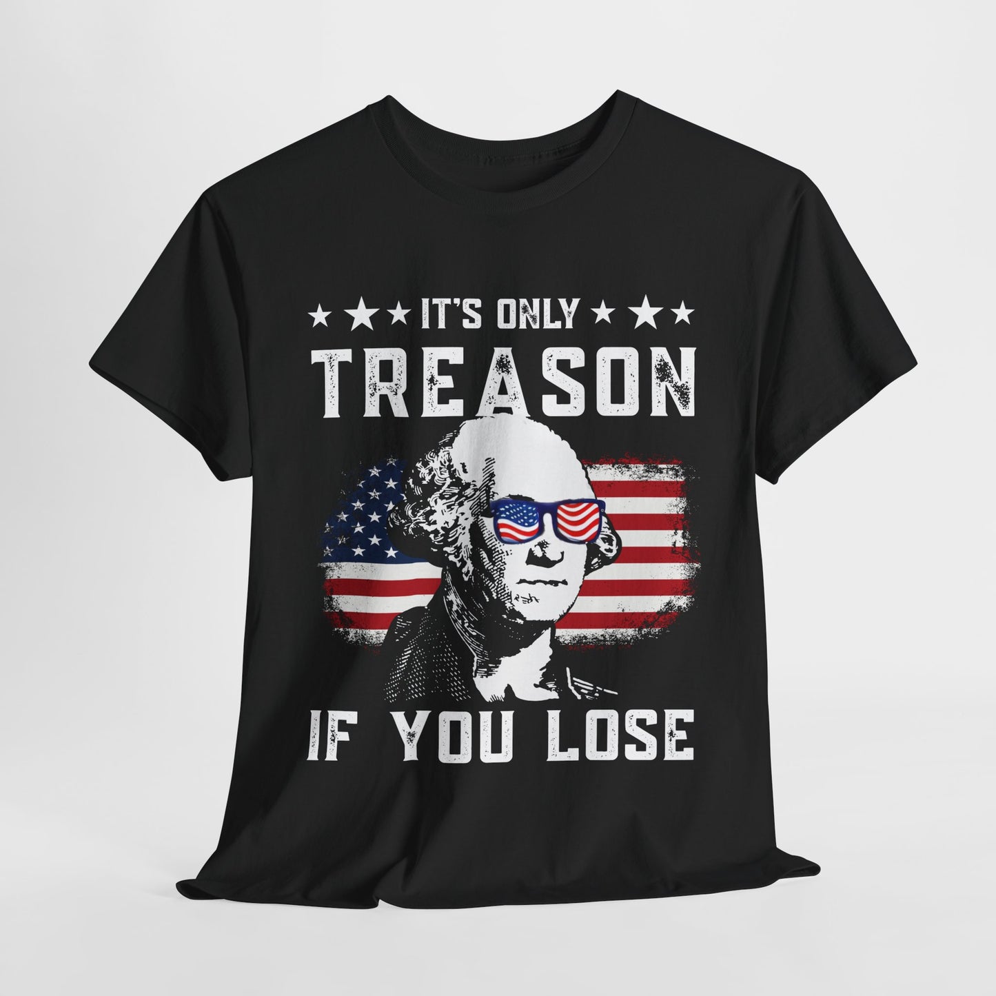 George Washington - Its Only Treason if You Loose T-Shirt
