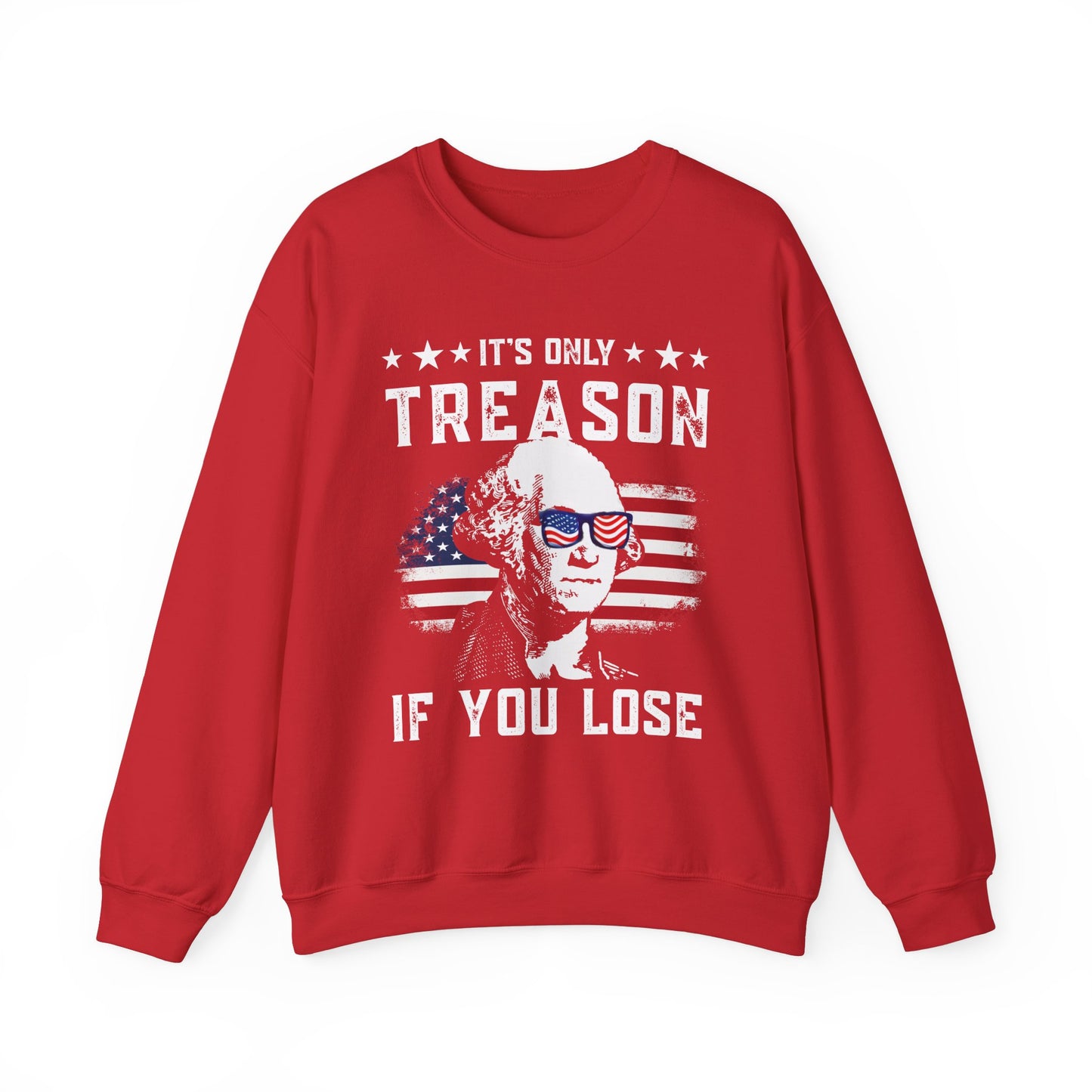 George Washington - It's Only Treason if You Loose Sweatshirt