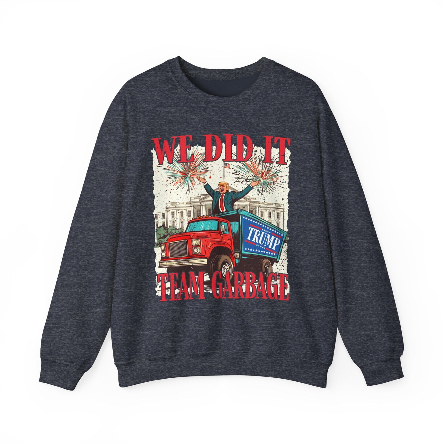 Donald Trump - Team Garbage We Did It! #1 Sweatshirt