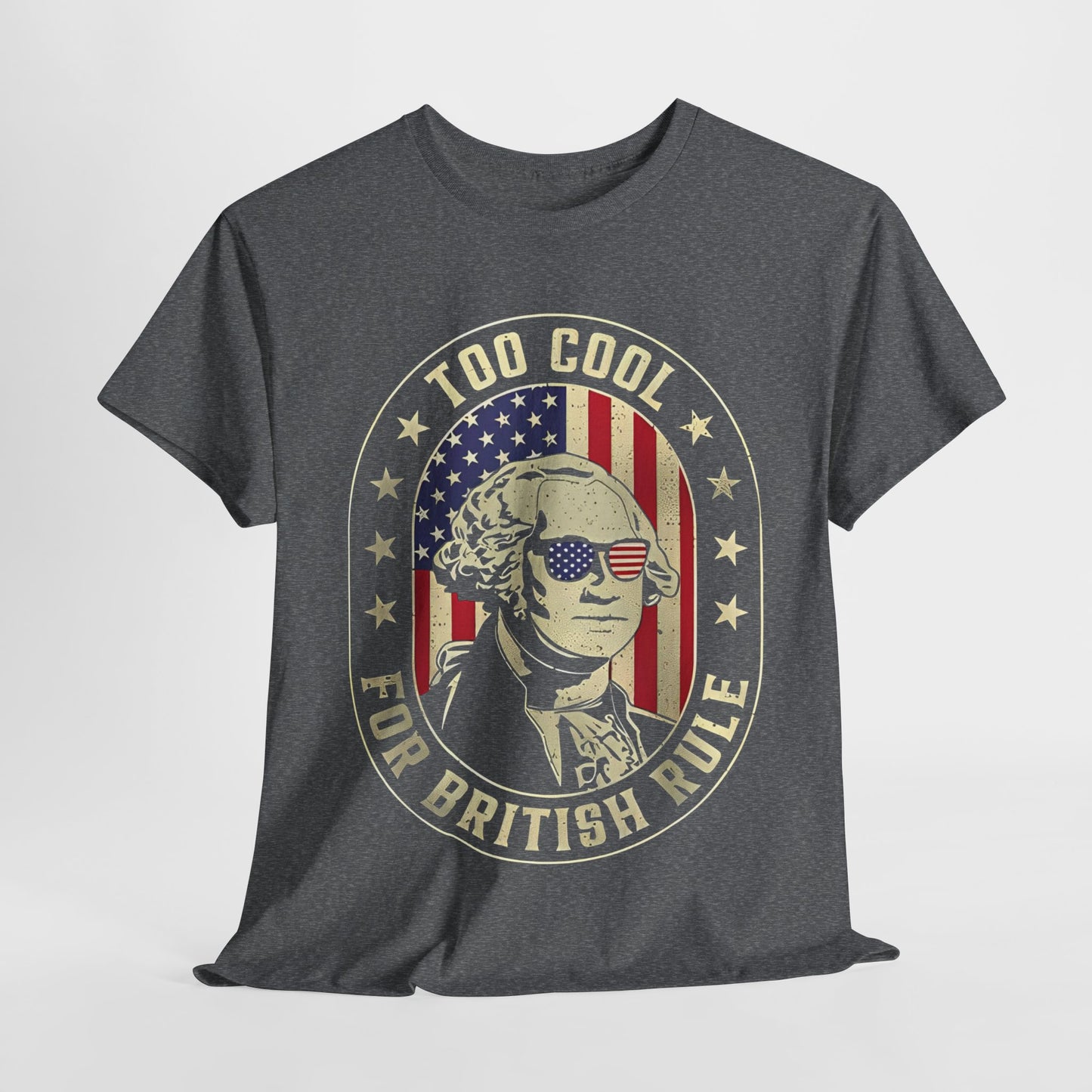 George Washington - Too Cool for British Rule T-Shirt