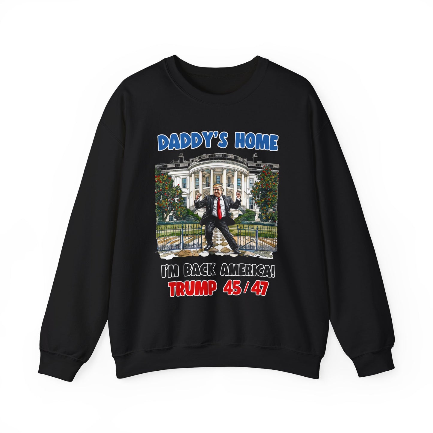 Donald Trump - Daddy's Home Dancing 45/47 Sweatshirt