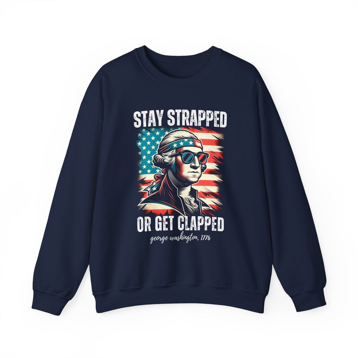 George Washington - Stay Strapped or Get Clapped #2 Sweatshirt