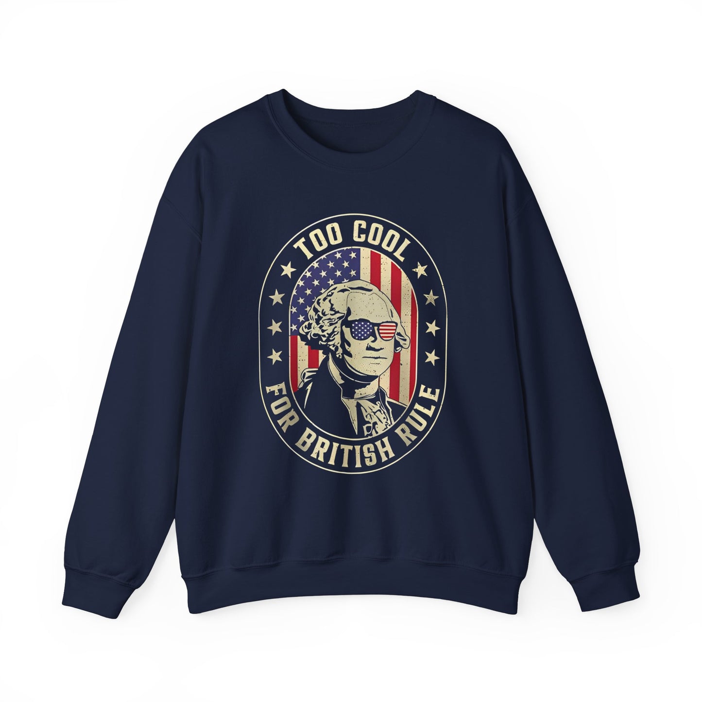 George Washington - Too Cool for British Rule Sweatshirt