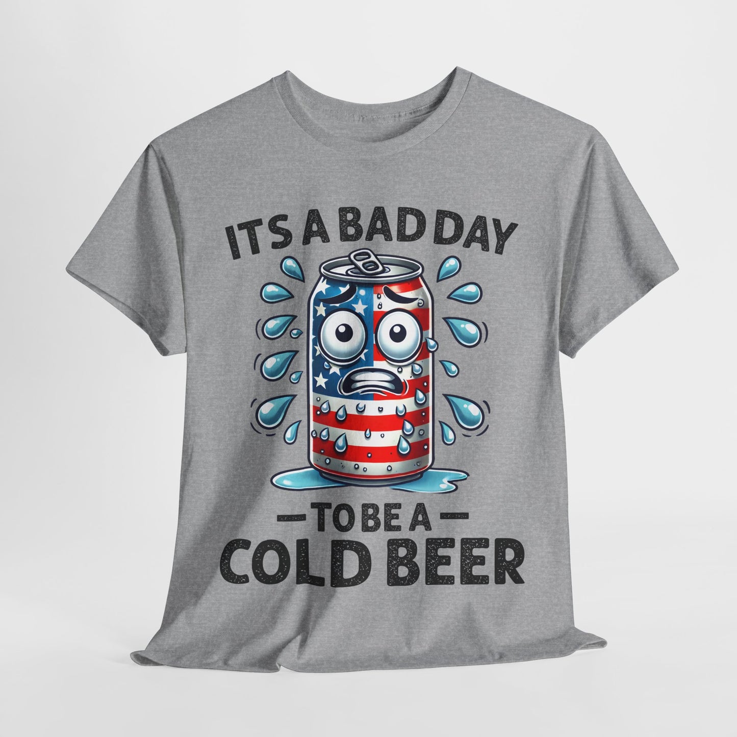It's a Bad Day to be a Cold Beer T-Shirt