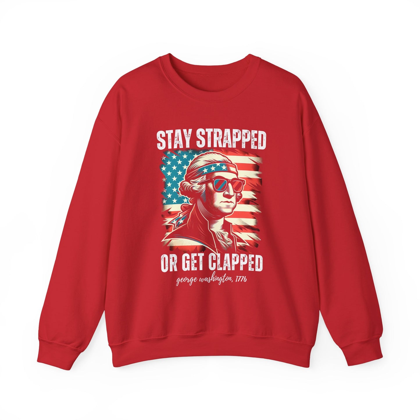 George Washington - Stay Strapped or Get Clapped #2 Sweatshirt