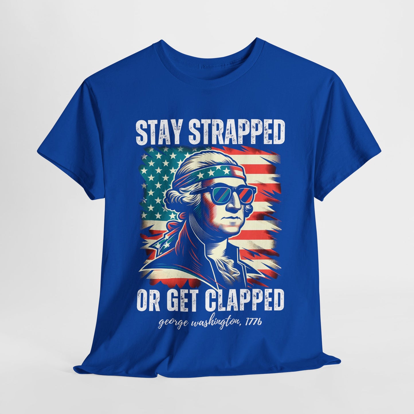 George Washington - Stay Strapped or Get Clapped #2 T-Shirt