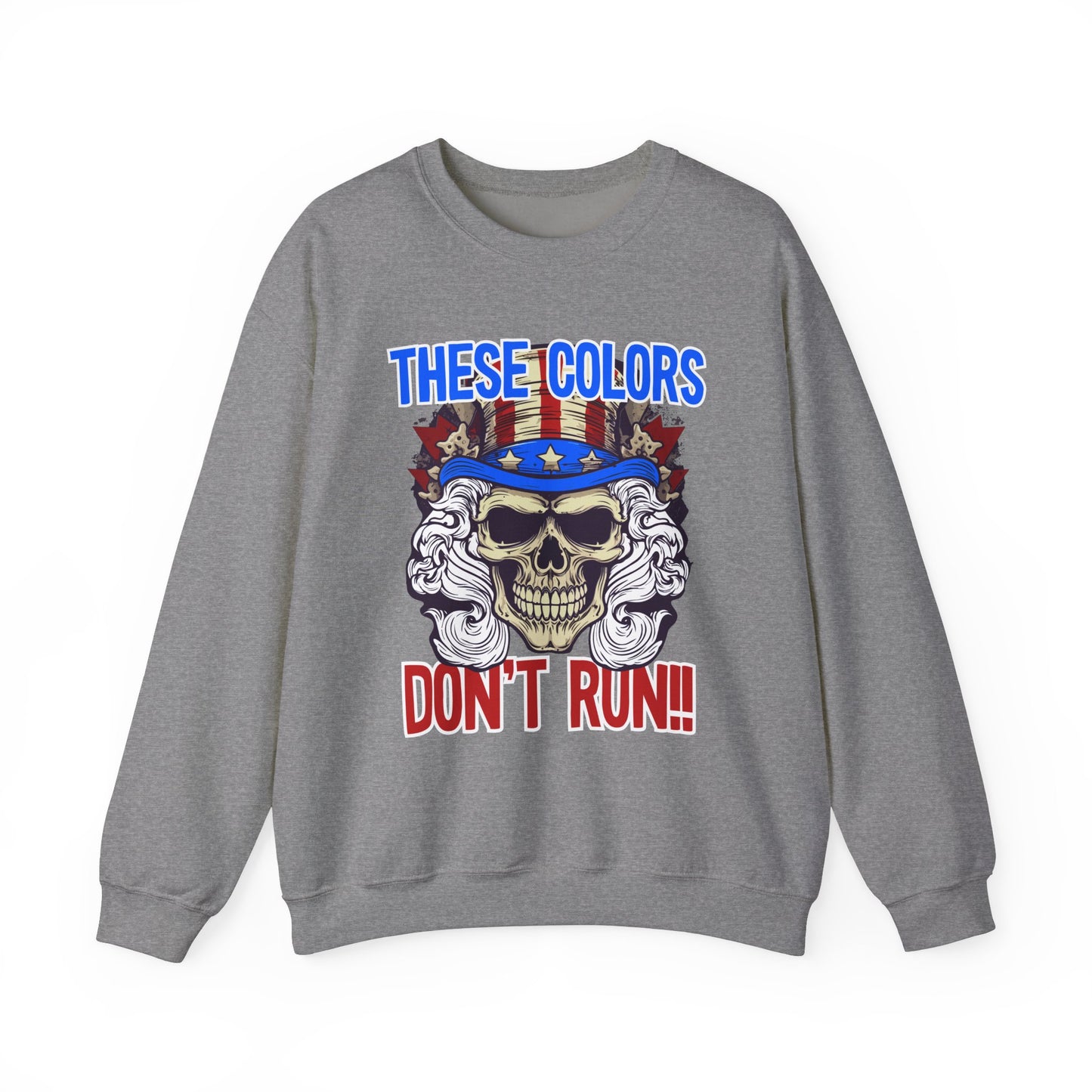 These Colors Don't Run! #3 Sweatshirt
