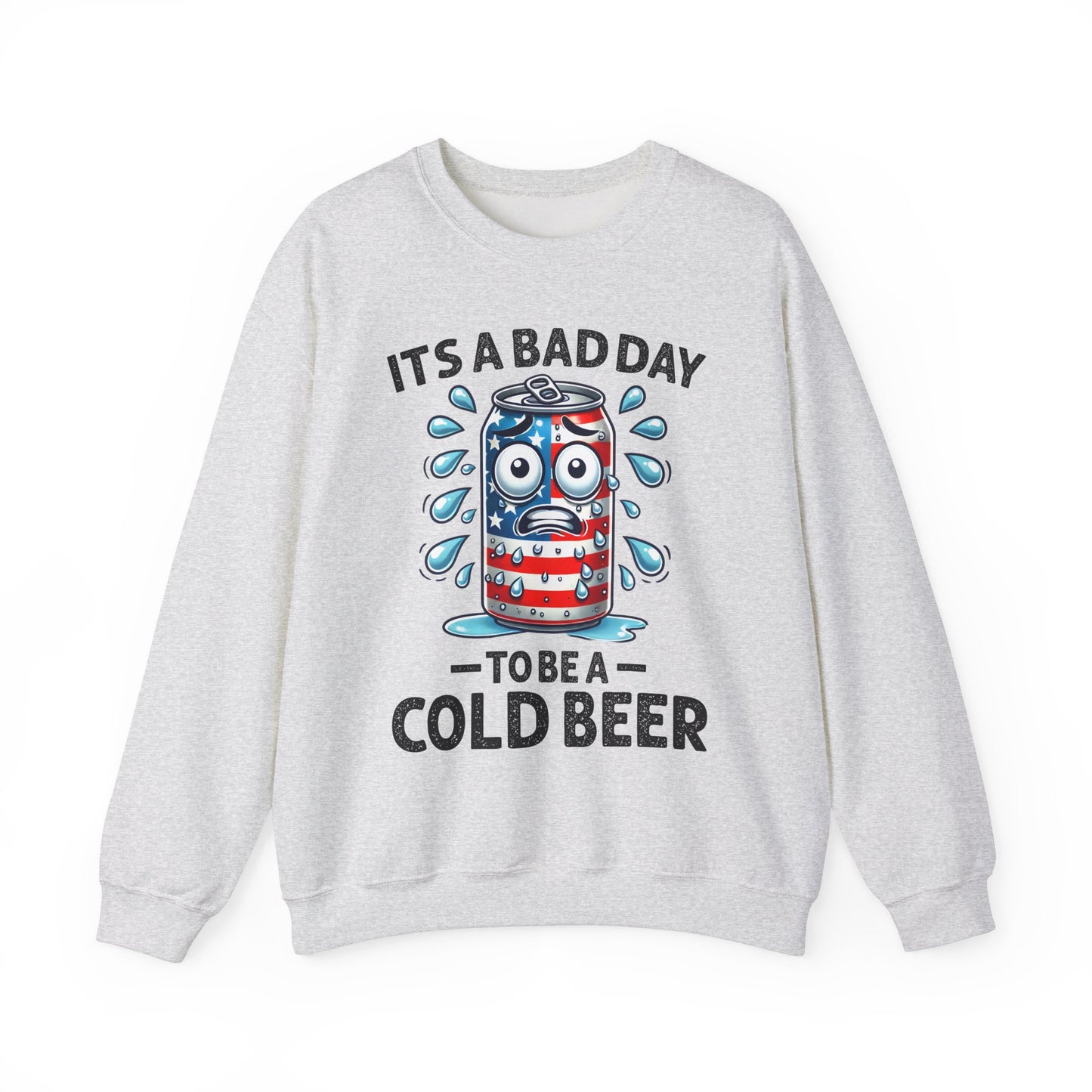 It's a Bad Day to be a Cold Beer Sweatshirt
