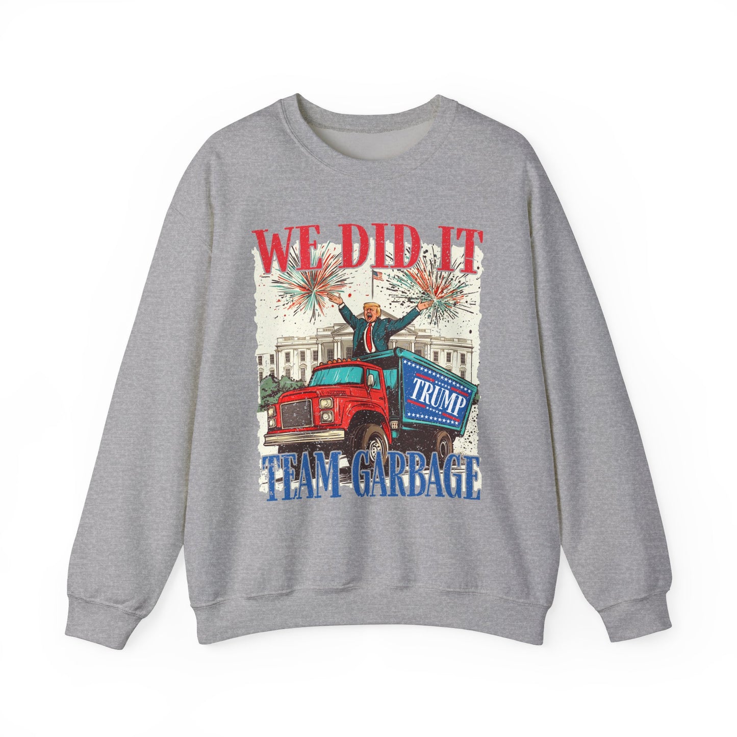Donald Trump - Team Garbage We Did It! #1 Sweatshirt