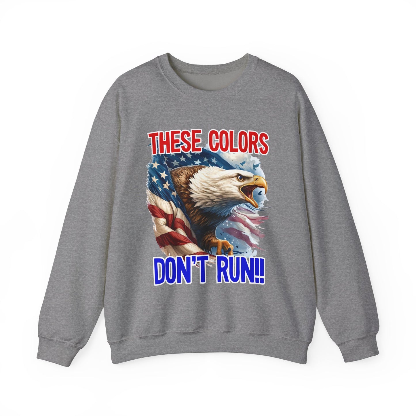 These Colors Don't Run! #1 Sweatshirt