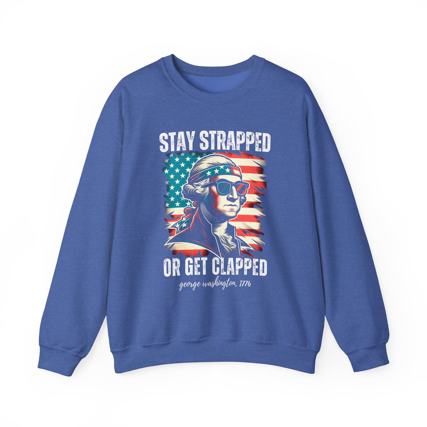 George Washington - Stay Strapped or Get Clapped #2 Sweatshirt