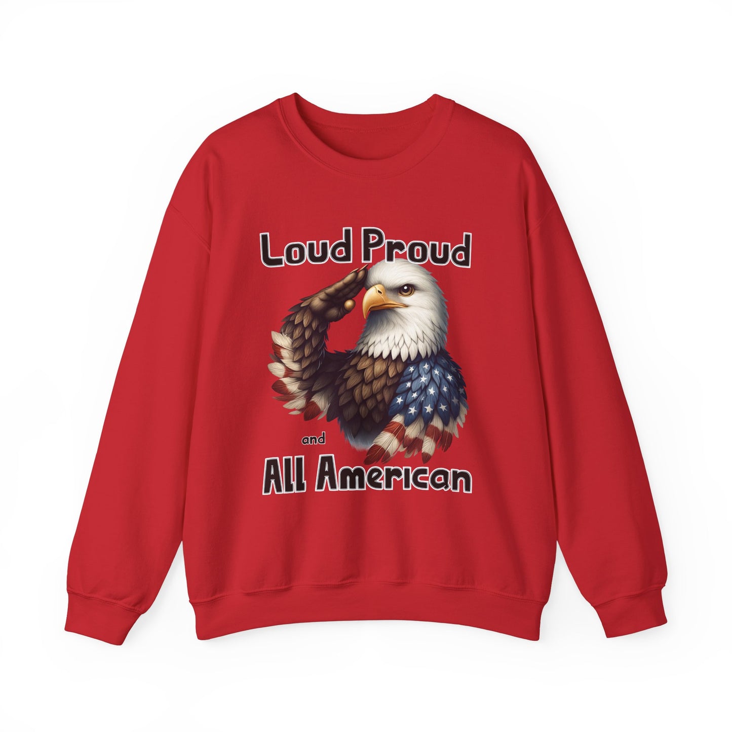 Loud Proud and All American Sweatshirt