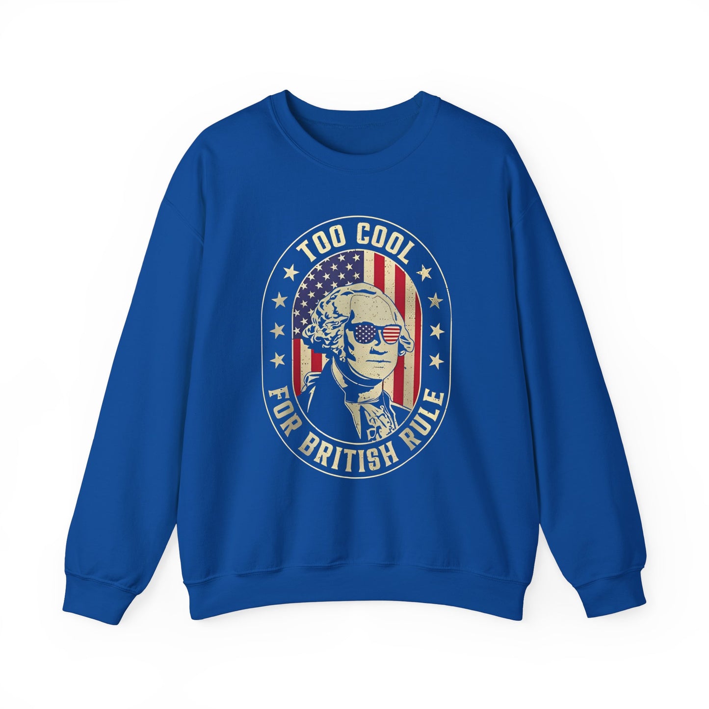 George Washington - Too Cool for British Rule Sweatshirt