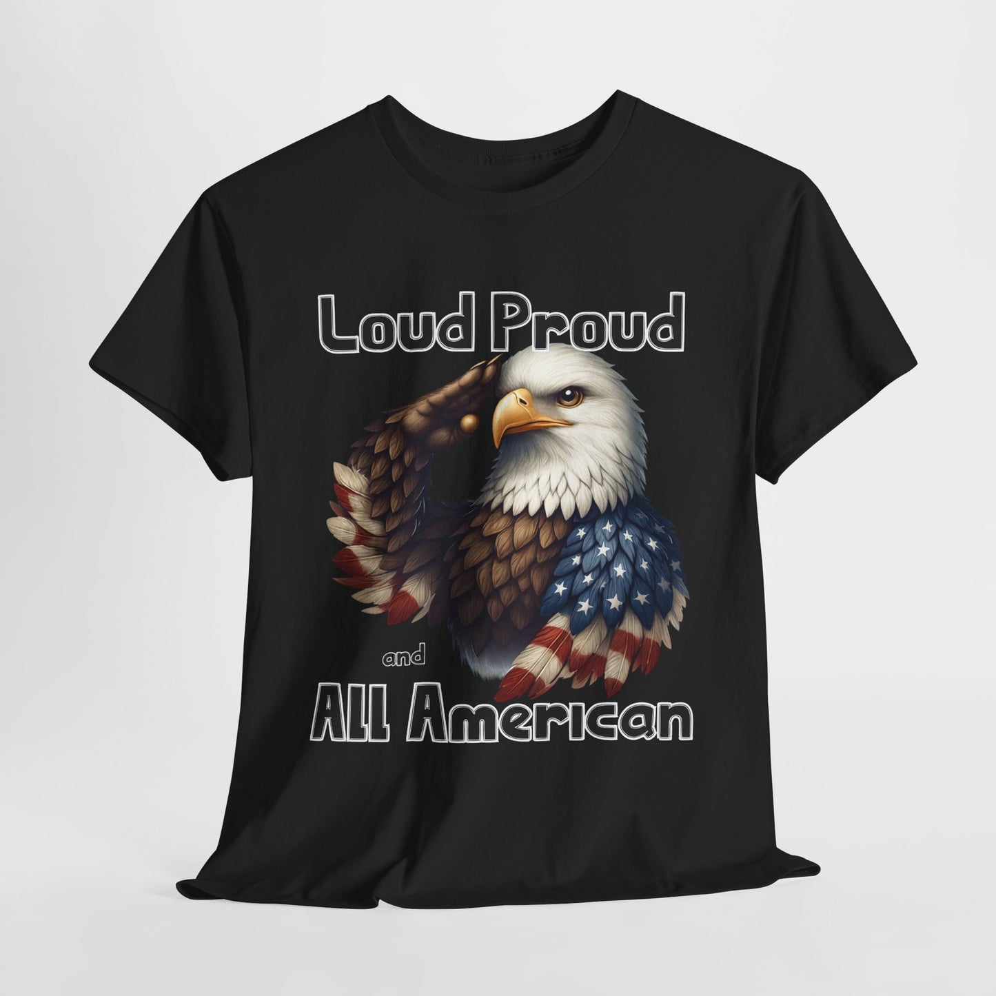 Loud Proud and All American T-Shirt