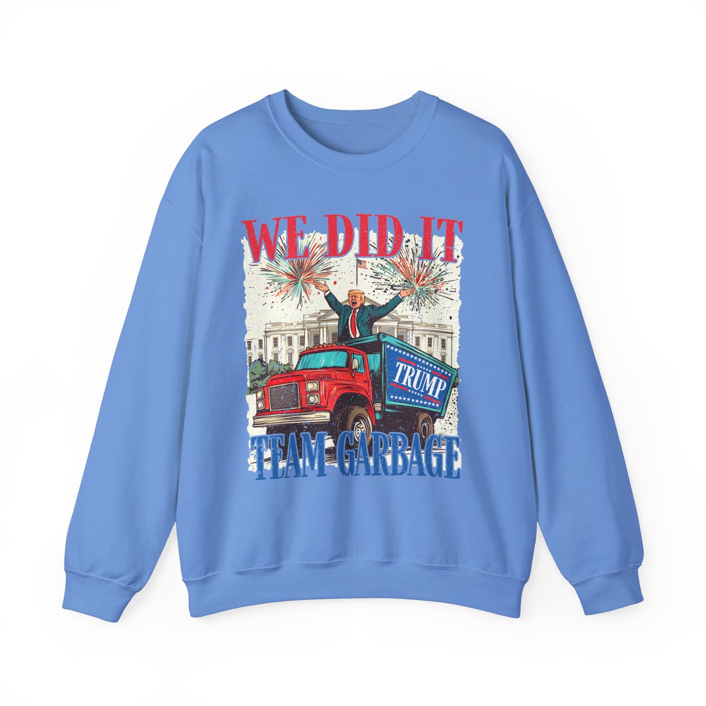 Donald Trump - Team Garbage We Did It! #1 Sweatshirt