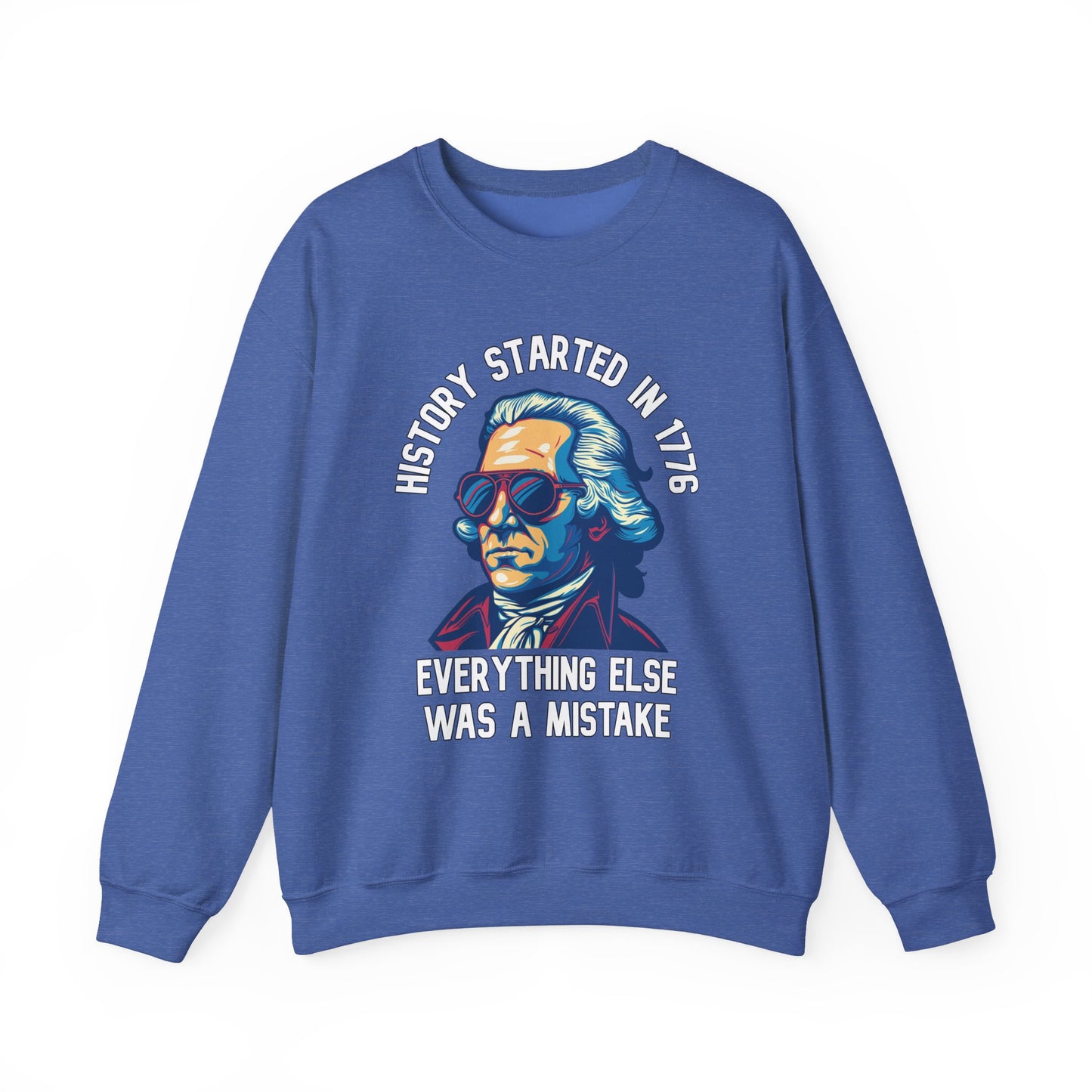 George Washington - History Started in 1776 Sweatshirt