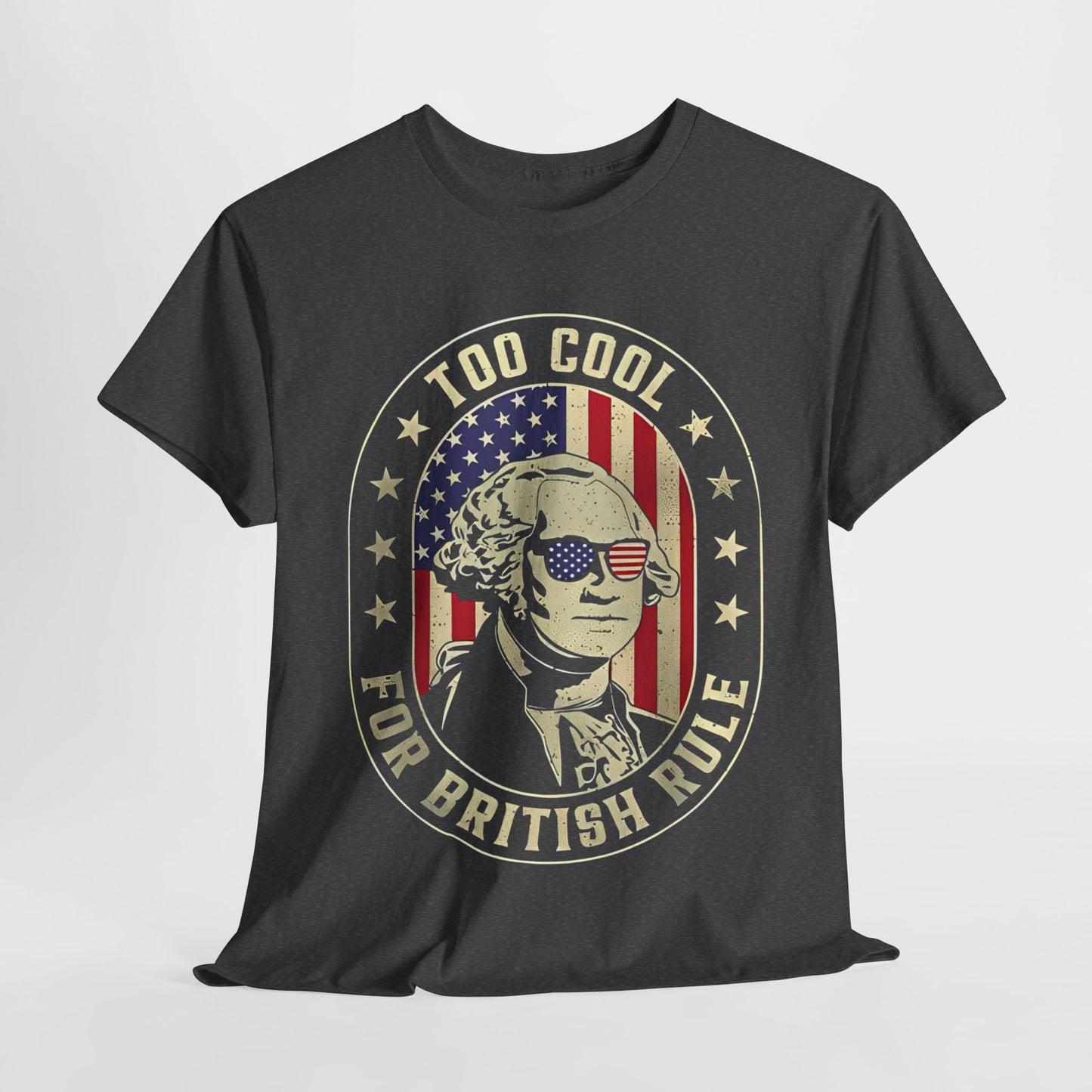 George Washington - Too Cool for British Rule T-Shirt