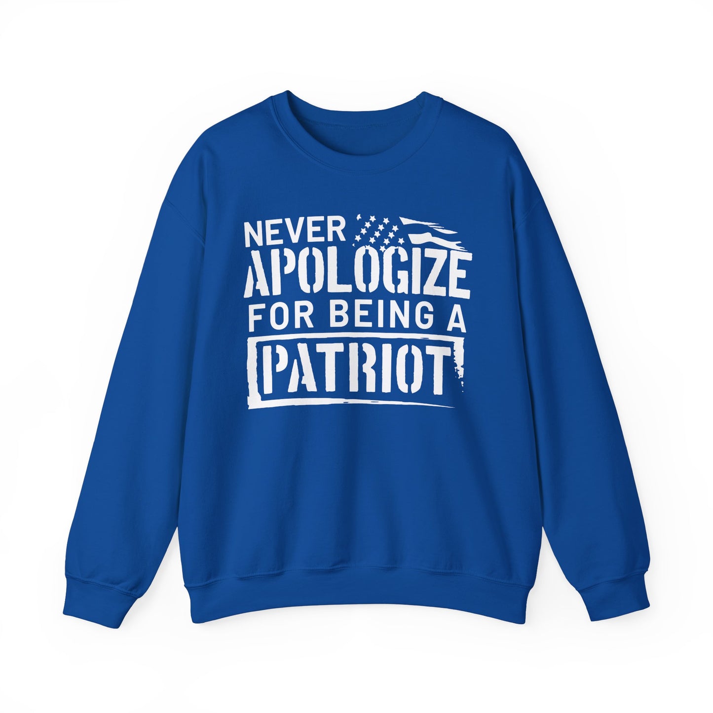 Never Apologize for Being a Patriot Sweatshirt