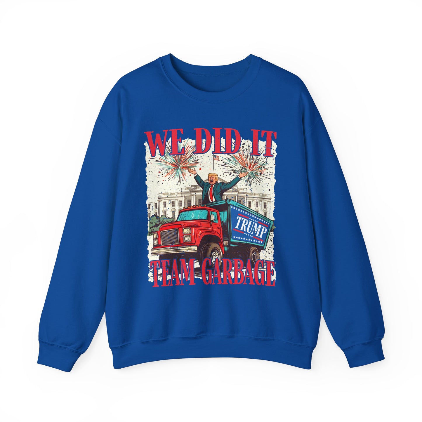 Donald Trump - Team Garbage We Did It! #1 Sweatshirt