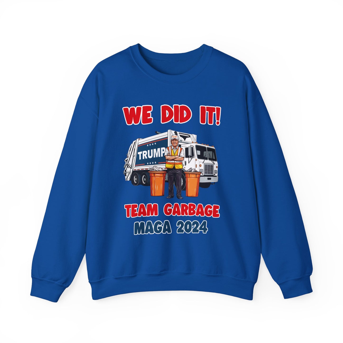 Donald Trump - Team Garbage We Did It! #2 Sweatshirt