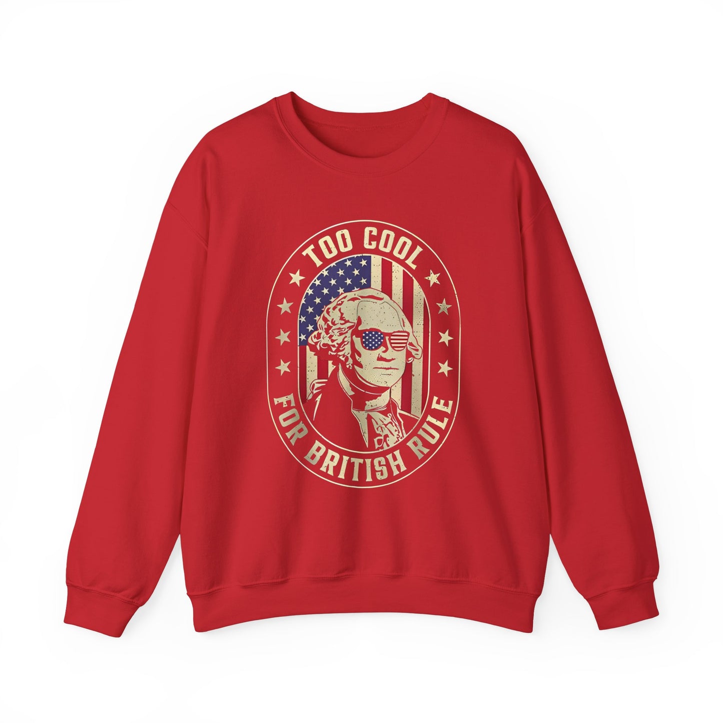 George Washington - Too Cool for British Rule Sweatshirt