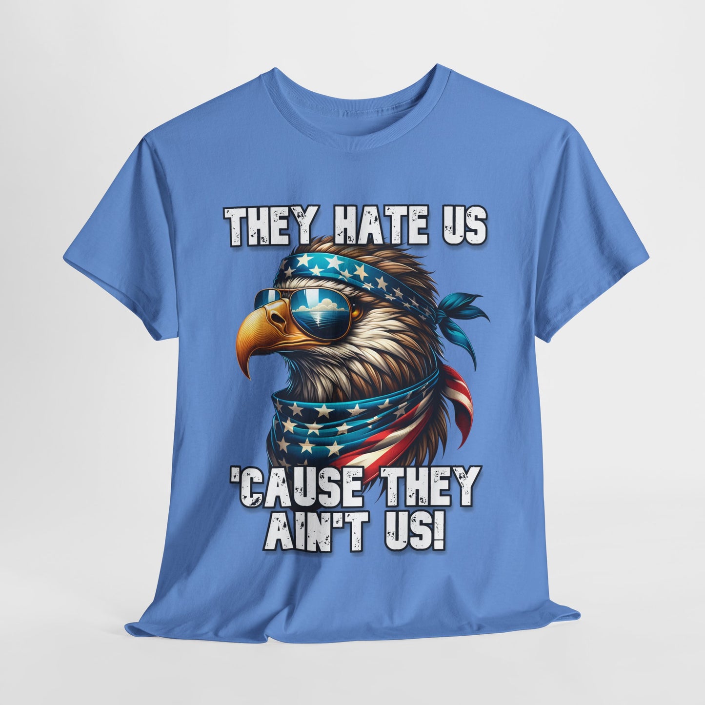 They Hate Us 'Cause They Ain't Us! - Eagle with Shades T-Shirt
