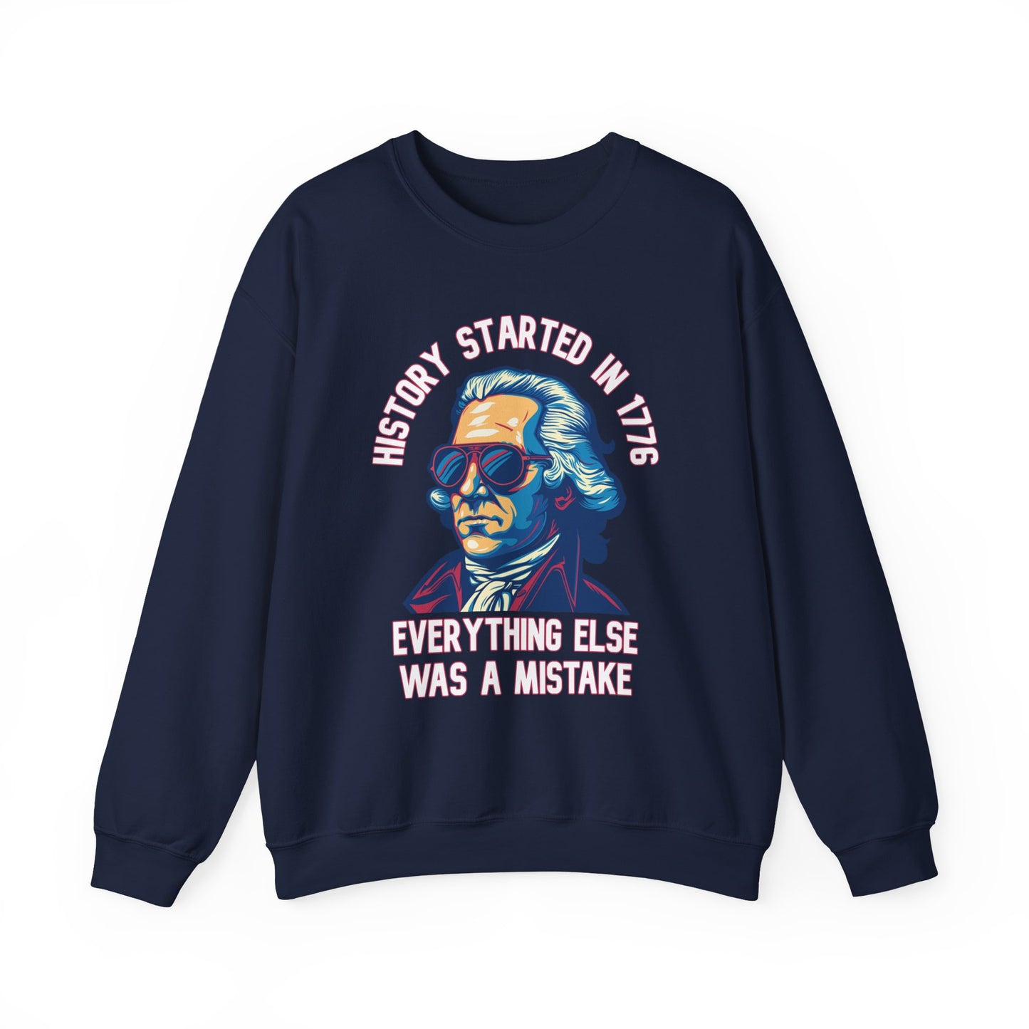 George Washington - History Started in 1776 Sweatshirt
