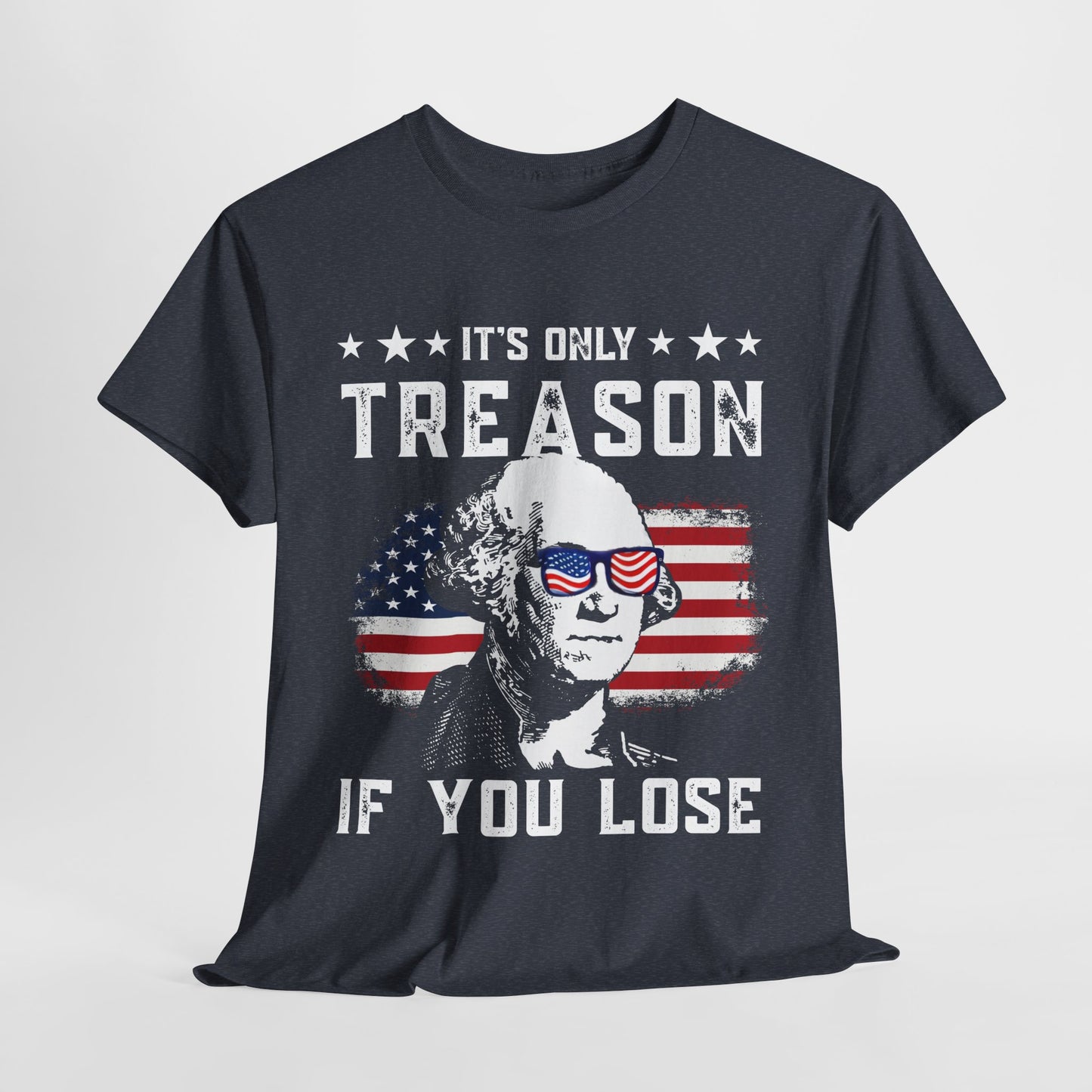 George Washington - Its Only Treason if You Loose T-Shirt