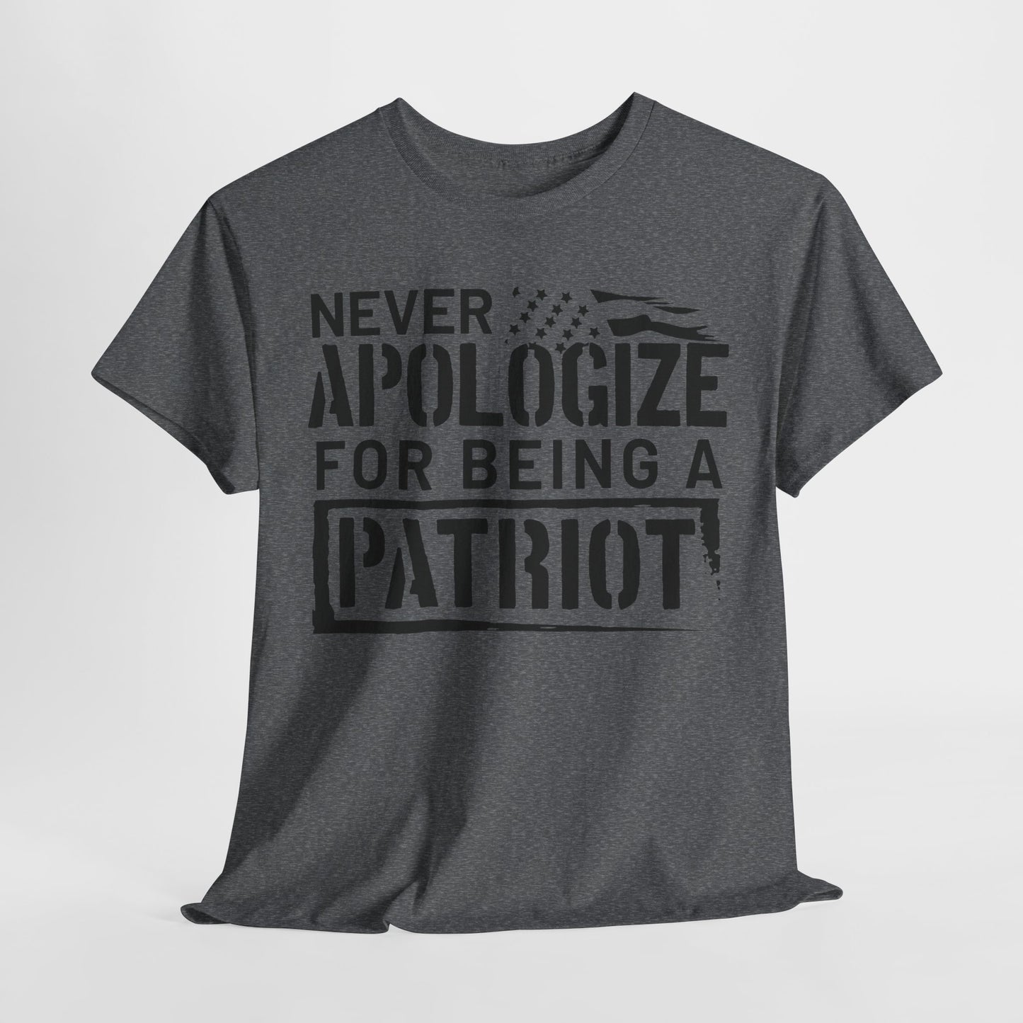 Never Apologize for Being a Patriot T-Shirt