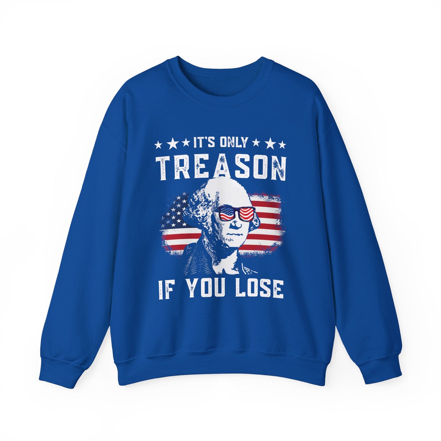 George Washington - It's Only Treason if You Loose Sweatshirt