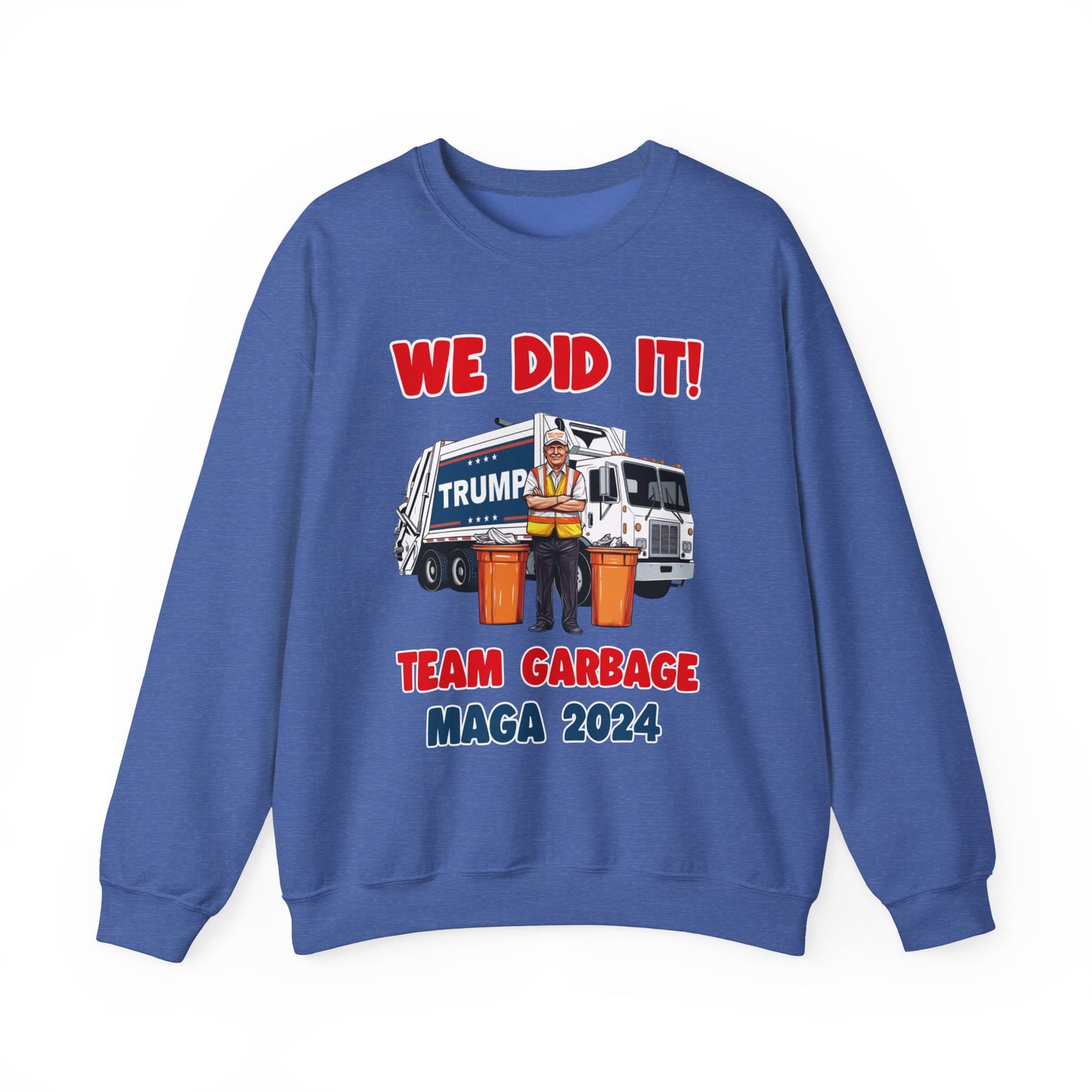Donald Trump - Team Garbage We Did It! #2 Sweatshirt