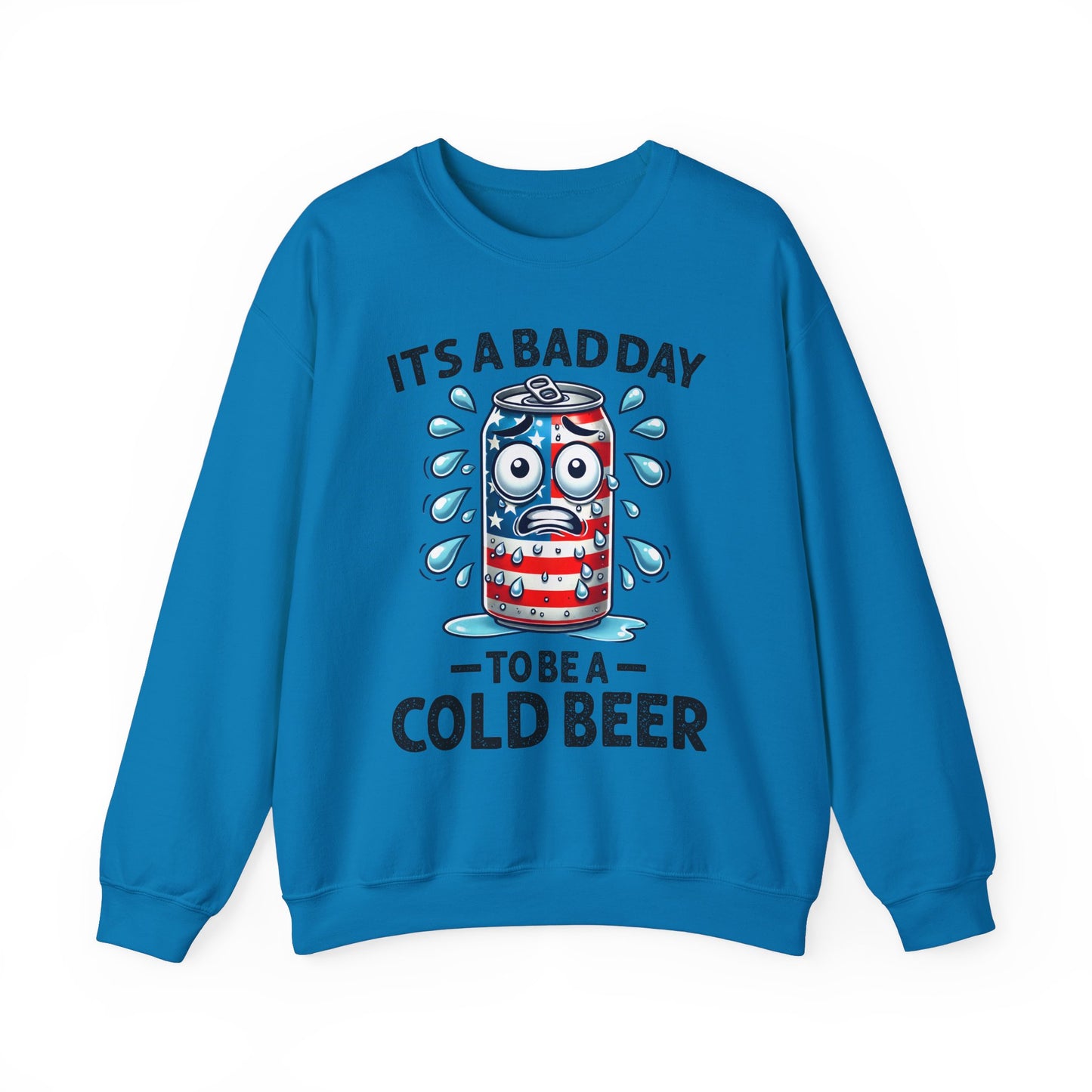 It's a Bad Day to be a Cold Beer Sweatshirt