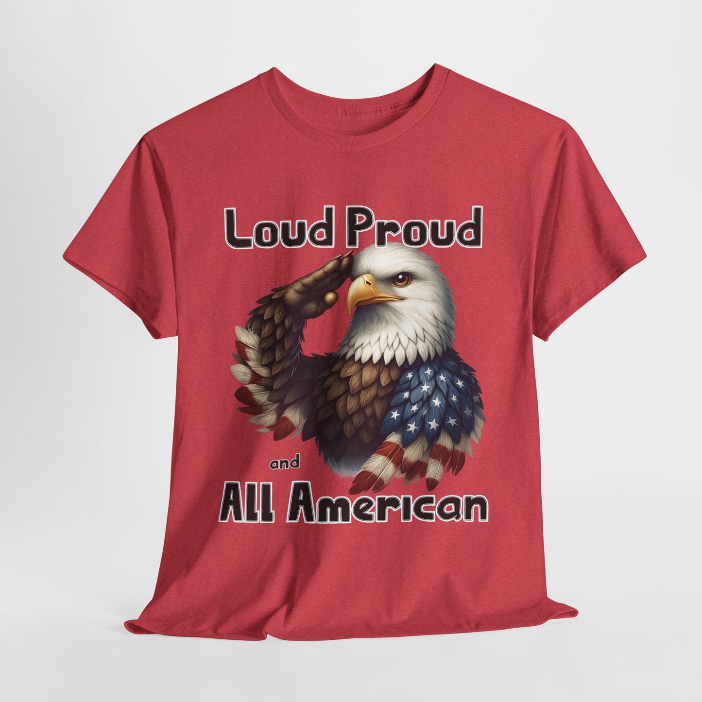 Loud Proud and All American T-Shirt