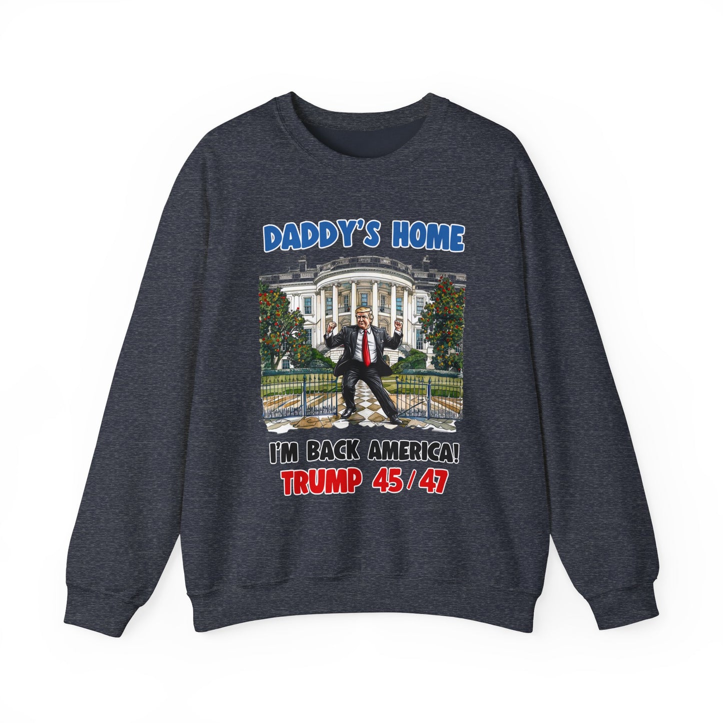 Donald Trump - Daddy's Home Dancing 45/47 Sweatshirt