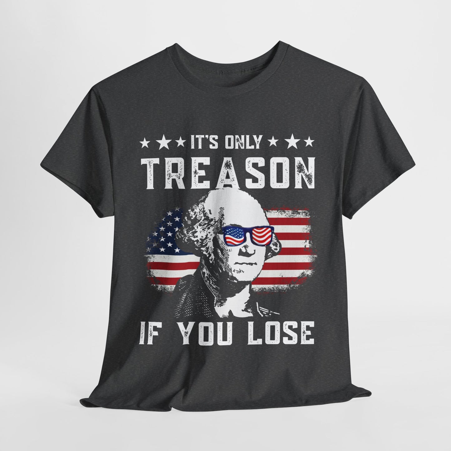 George Washington - Its Only Treason if You Loose T-Shirt