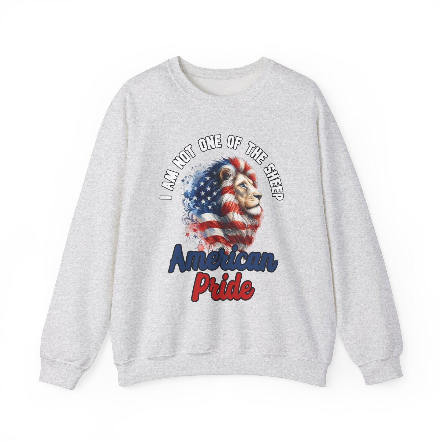 I Am Not One of the Sheep - American Pride Sweatshirt