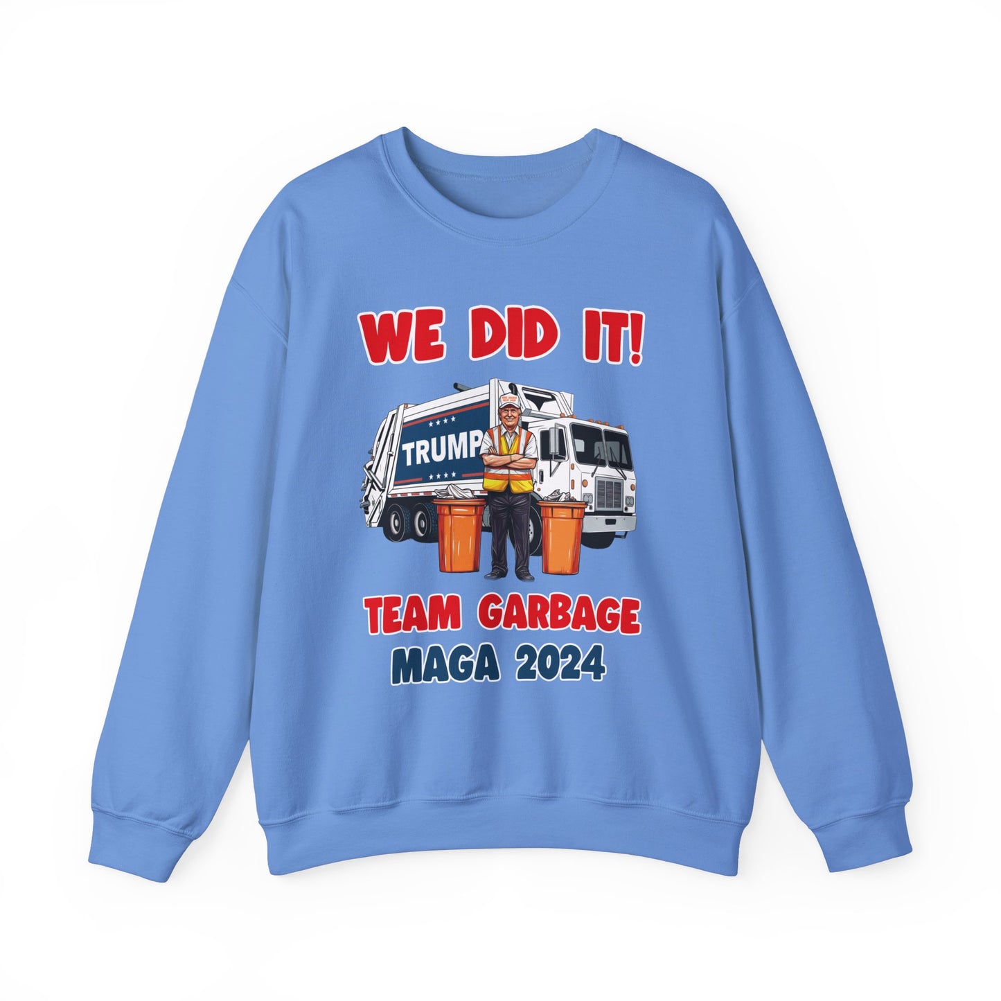 Donald Trump - Team Garbage We Did It! #2 Sweatshirt