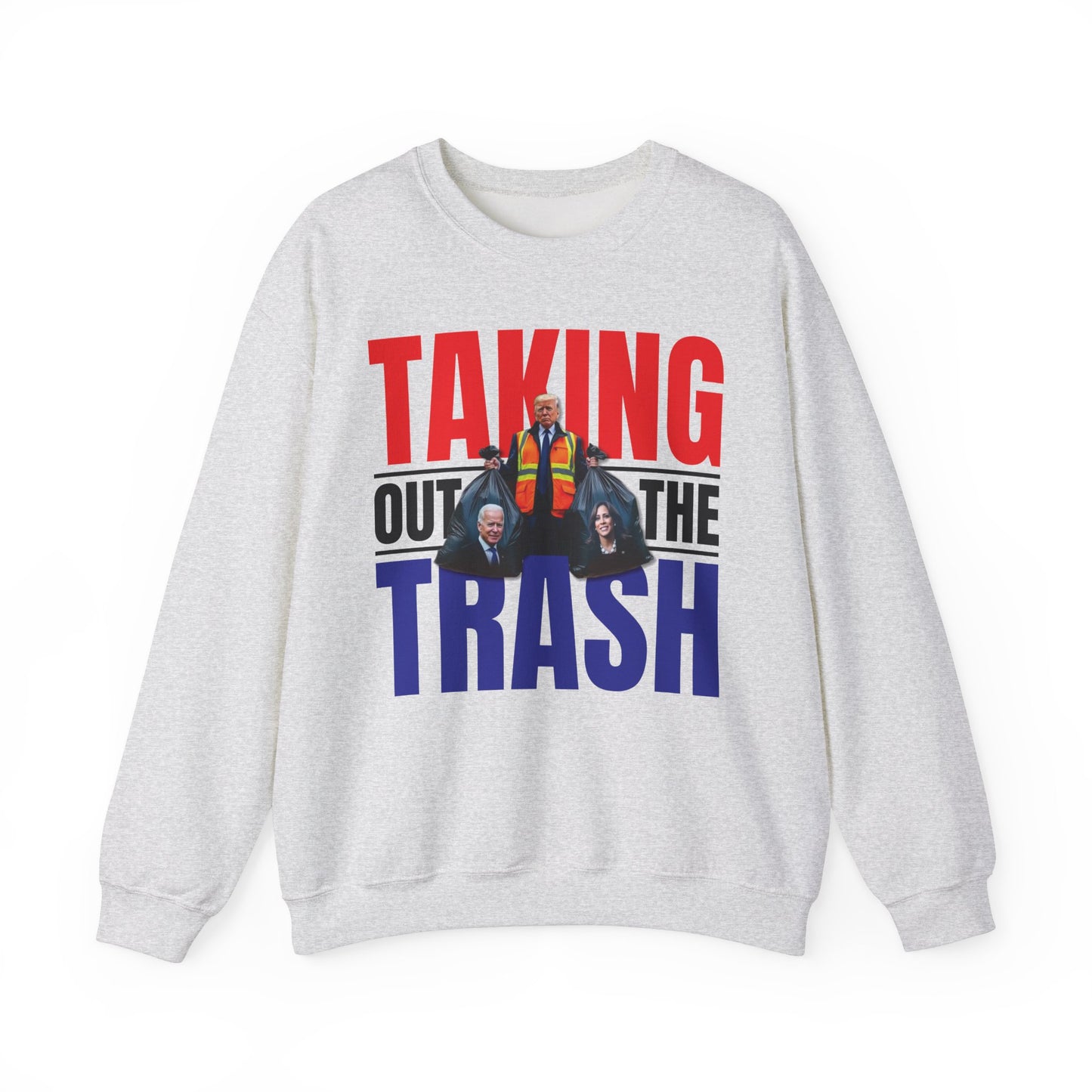 Donald Trump - Taking Out the Trash Sweatshirt