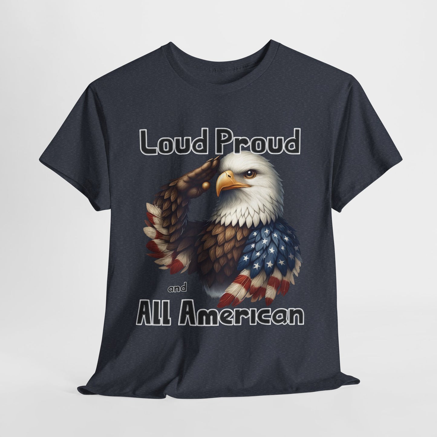 Loud Proud and All American T-Shirt