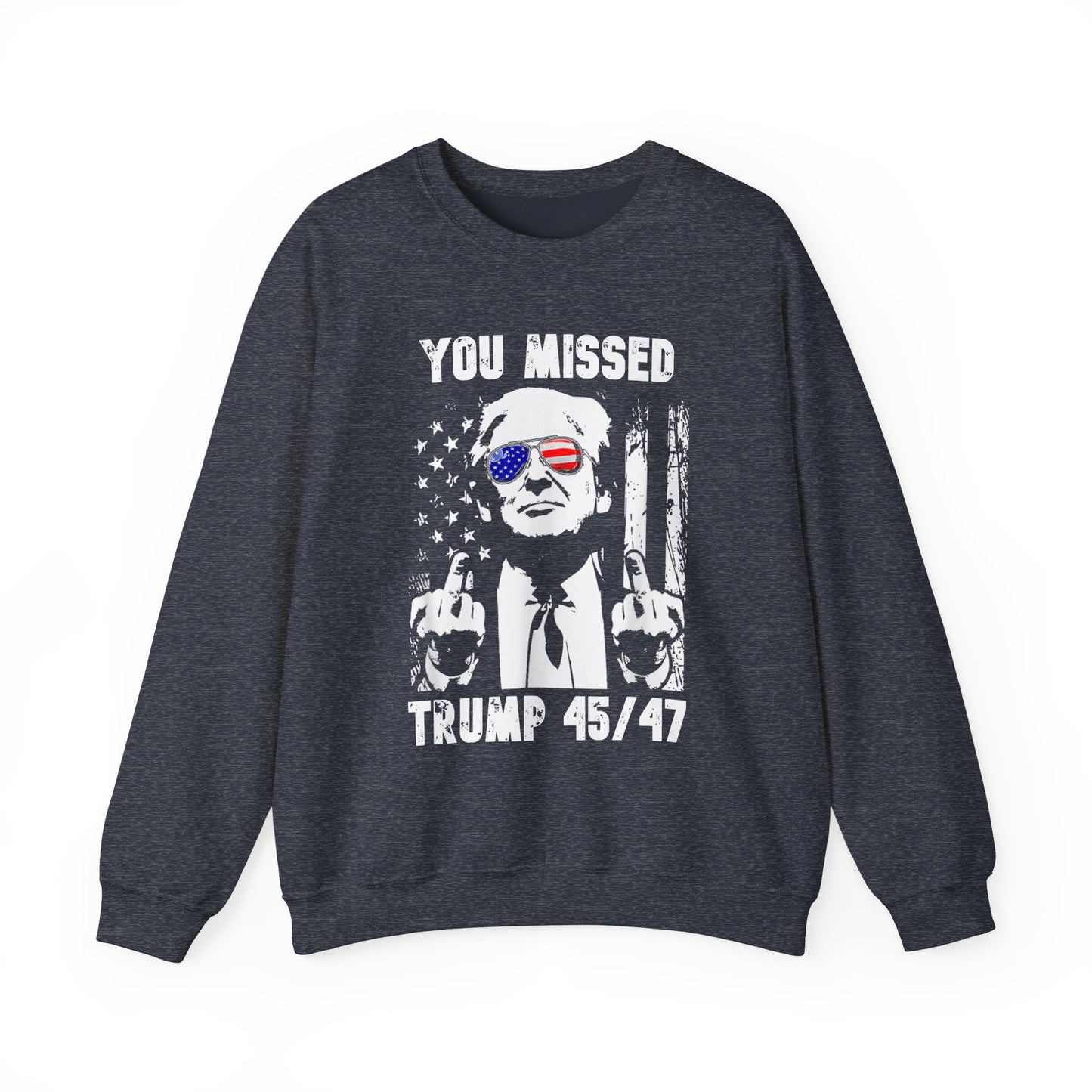 Donald Trump - You missed 45/47 Sweatshirt