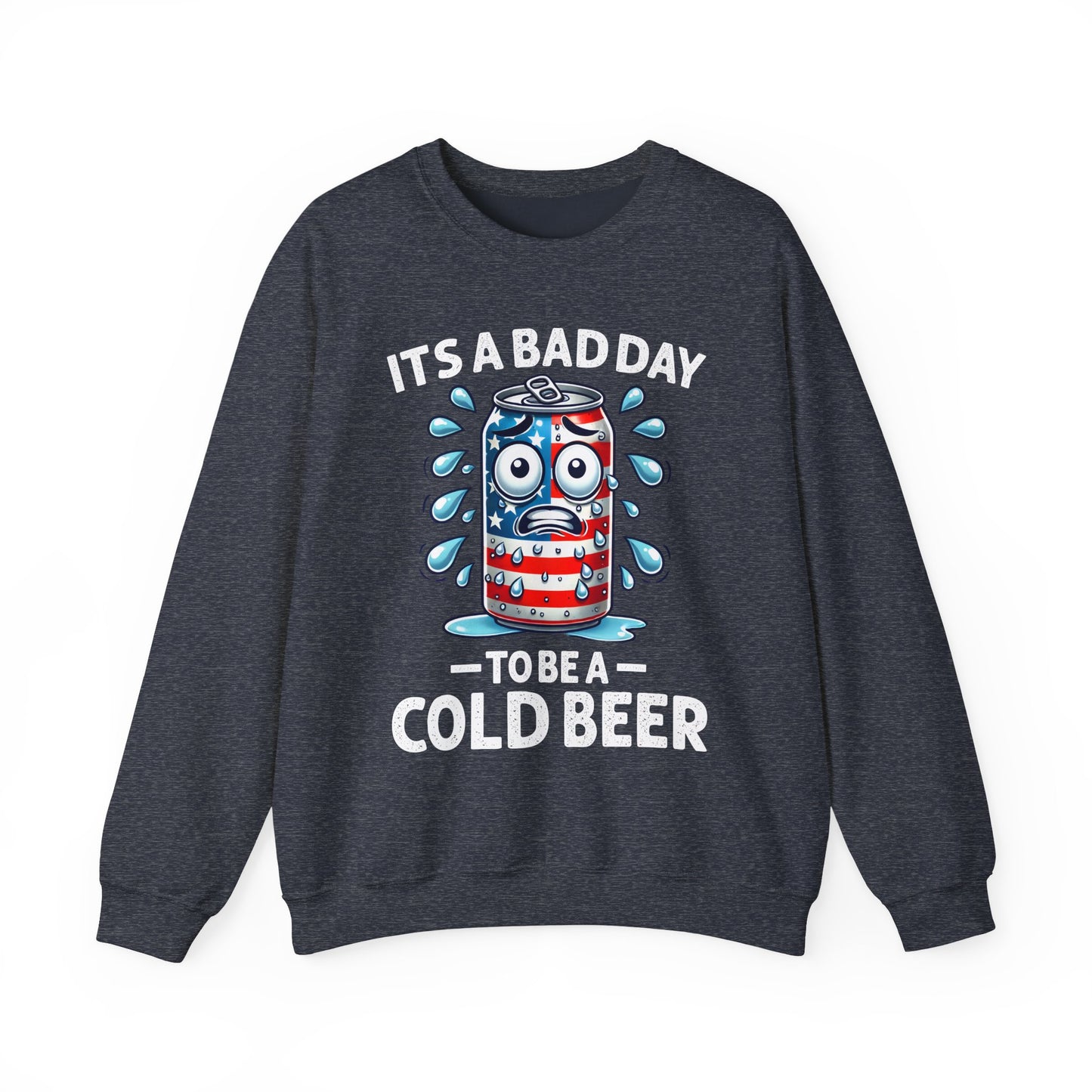 It's a Bad Day to be a Cold Beer Sweatshirt
