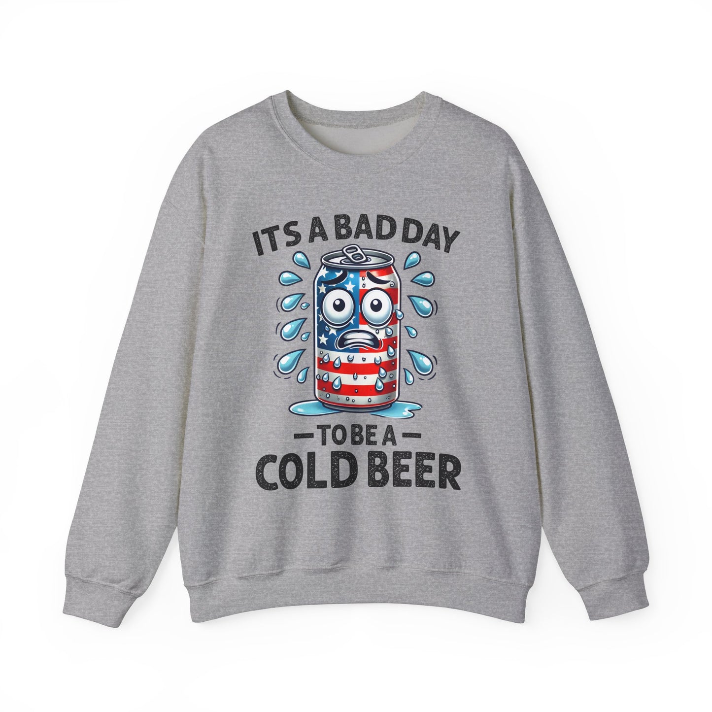 It's a Bad Day to be a Cold Beer Sweatshirt