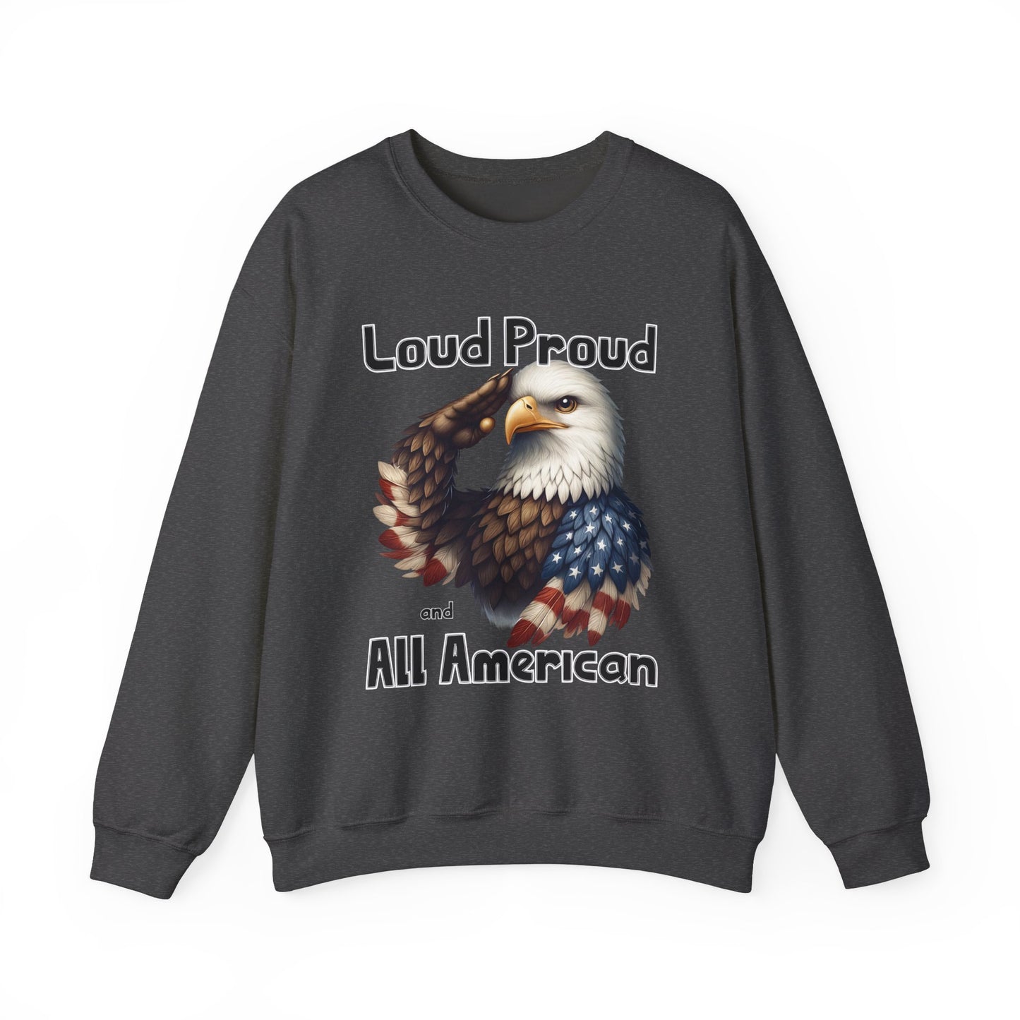 Loud Proud and All American Sweatshirt