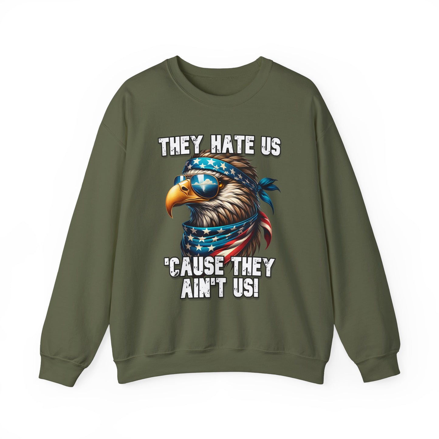 They Hate Us 'Cause They Ain't Us! - Eagle with Shades Sweatshirt