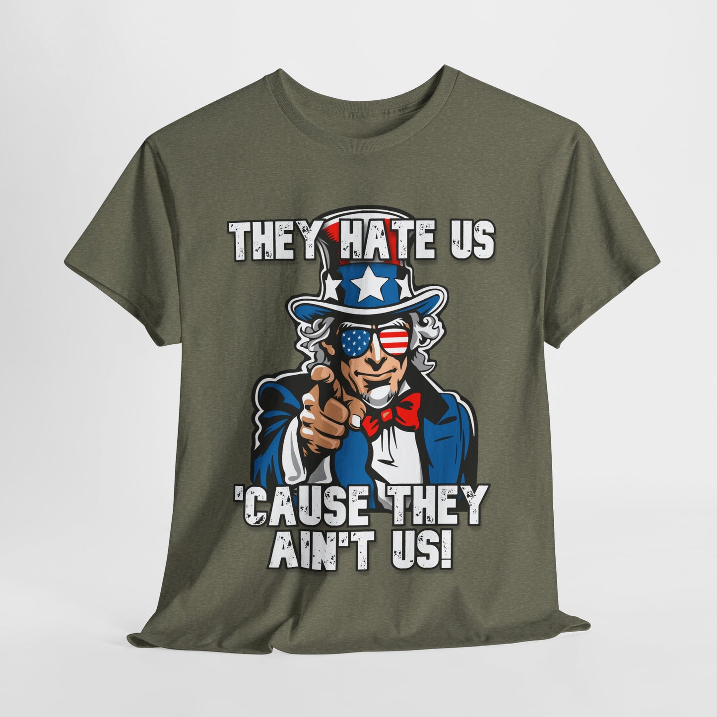 They Hate Us 'Cause They Ain't Us! - Uncle Sam T-Shirt