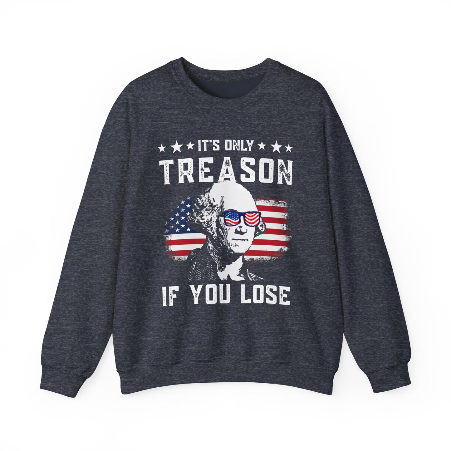 George Washington - It's Only Treason if You Loose Sweatshirt