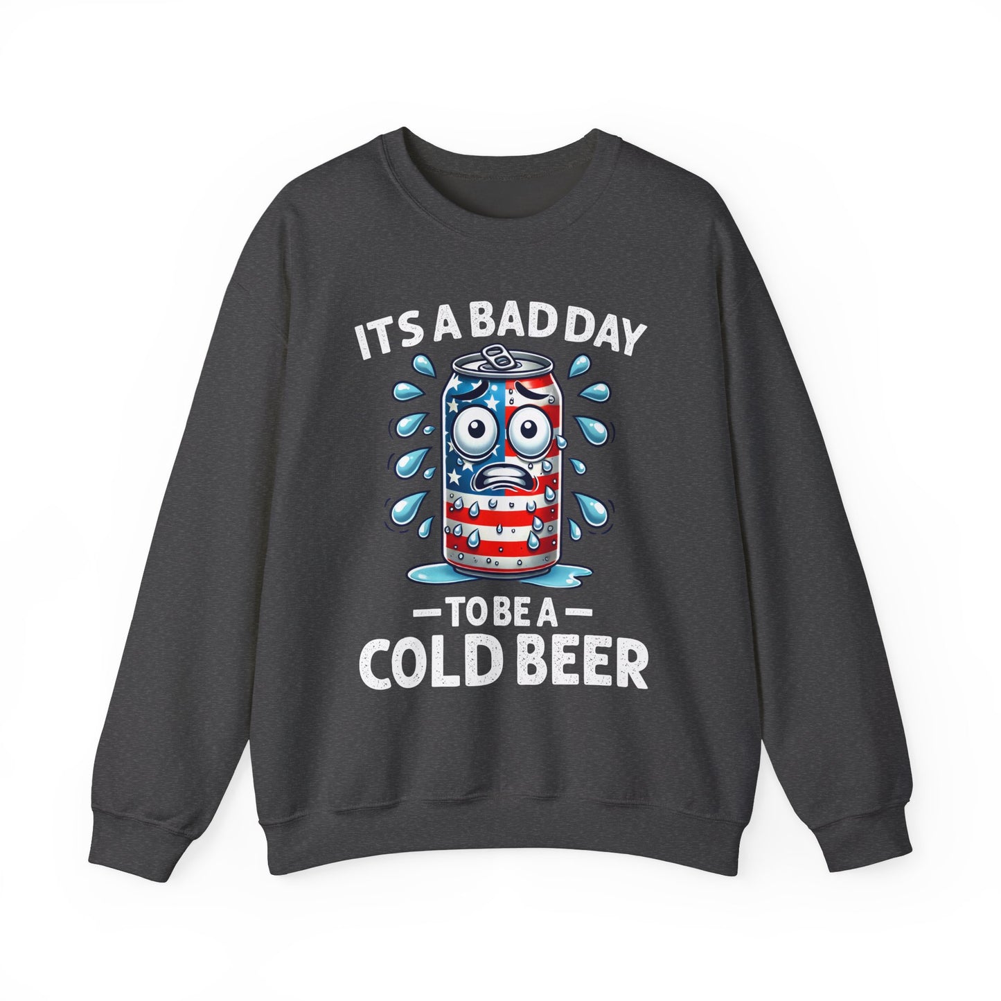 It's a Bad Day to be a Cold Beer Sweatshirt