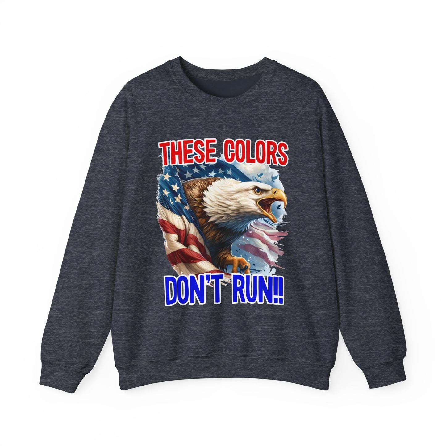 These Colors Don't Run! #1 Sweatshirt
