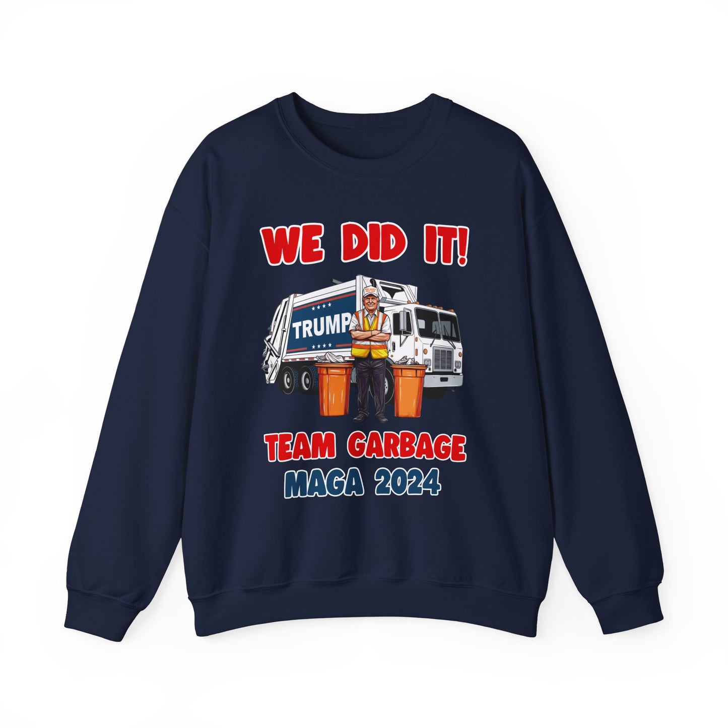 Donald Trump - Team Garbage We Did It! #2 Sweatshirt