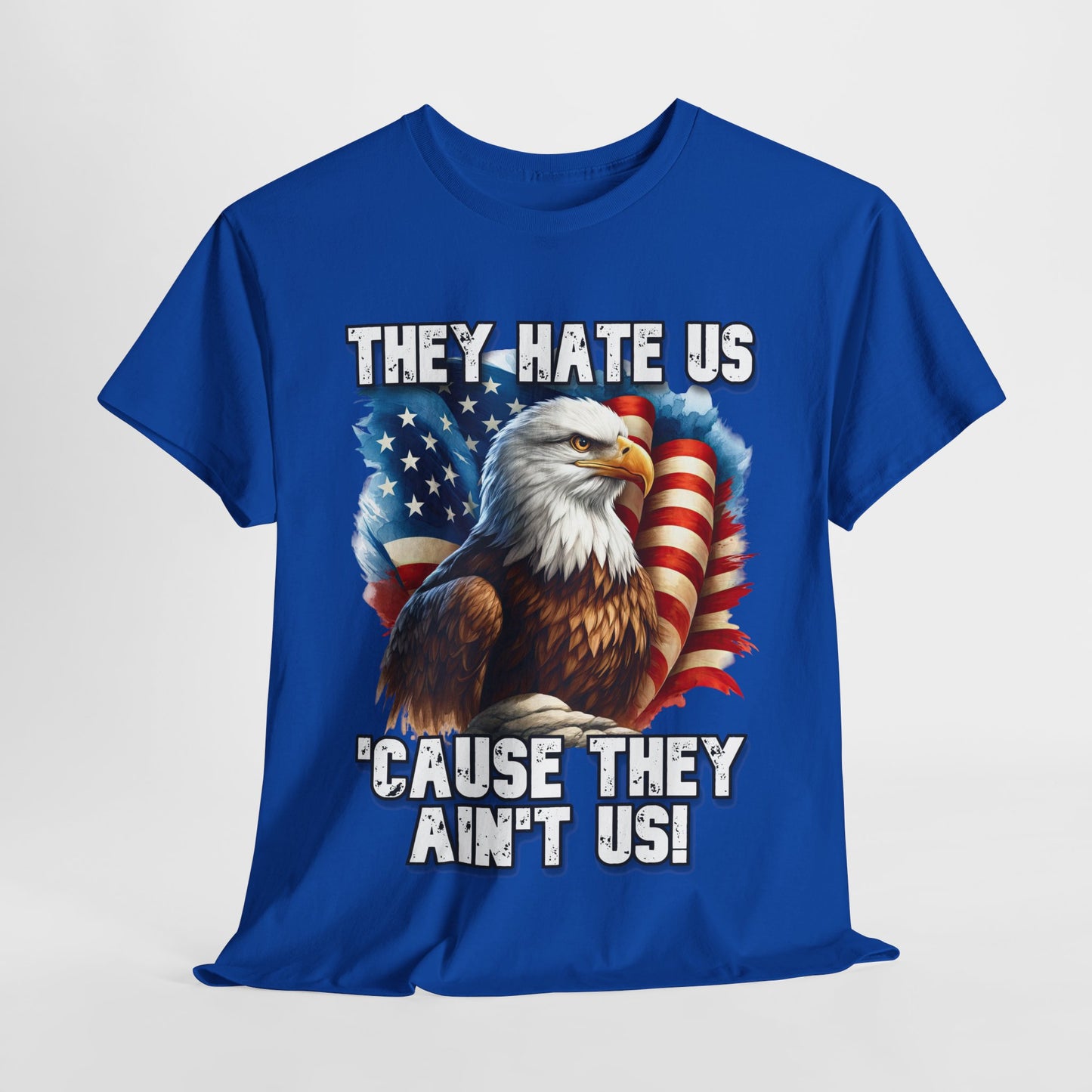 They Hate Us 'Cause They Ain't Us! - Bald Eagle T-Shirt